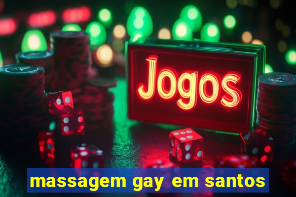 massagem gay em santos